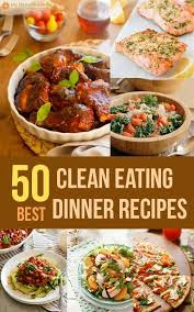 You Have Just Found A List Of The Best Ever Clean Eating Dinner Recipes You Won T Believe Al Clean Eating Recipes For Dinner Clean Eating Dinner Clean Recipes