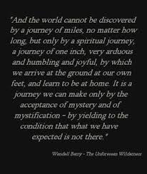  Journey Of One Inch Wendell Berry Quotes Wendell Berry Cool Words