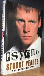 Psycho: The Autobiography by Pearce, Stuart: Fine Hardcover (2000) 1st  Edition, Signed by Author(s)