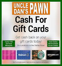 You'll never get 100% back on online gift card exchanges. Uncle Dan S Pawn Shops All Six Locations We Buy Gift Cards Uncle Dan S Pawn