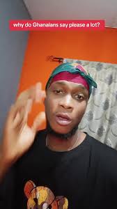 Understanding Ghanaian Politeness: Why Do Ghanaians Say 'Please' A Lot?