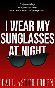 So i can so i can. I Wear My Sunglasses At Night Kindle Edition By Cohen Paul Aster Literature Fiction Kindle Ebooks Amazon Com
