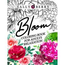 Search through 623,989 free printable colorings at getcolorings. Buy Bloom Coloring Book For Adults Relaxation Wonderful Flowers And Garden Floral Designs Beautiful Nature Coloring Pages For Stress Relief And Mindfulness Paperback July 21 2021 Online In Lebanon B099tx84r5