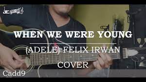 Adele When We Were Young Felix Irwan Cover Guitar Chords Youtube