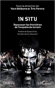 Amazon Fr In Situ Repousser Les Frontieres De L Enquete De Terrain Preface De Sylvain Ferez Postface De Loic Wacquant Beldame Yann Perera Eric Livres