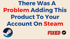 How To Fix There Was A Problem Adding This Product To Your Account ...