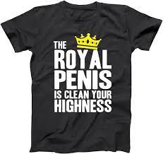 Amazon.com: The Royal Penis is Clean Your Highness Funny Sexual Classic  Retro 80s 90s Movie Humor Womens Unisex Shirt X-Small Black: Clothing,  Shoes & Jewelry