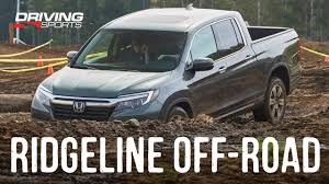 Honda has definitely done its homework in the improvements it. 2019 Honda Ridgeline Off Road Test Youtube