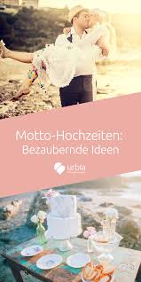 Motto Hochzeiten Heiraten Nach Einem Thema Mottohochzeit Hochzeit Hochzeit Motto
