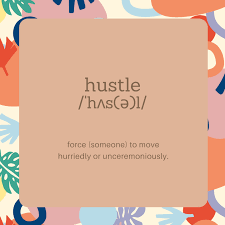 ਭੀੜ | learn detailed meaning of hustle in punjabi dictionary with audio prononciations, definitions and usage. A No Hustle Advocate