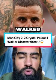 Kyle Walker's Performance Analysis: Man City vs Crystal Palace