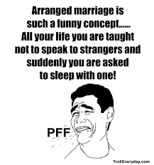 Arrange Marriage Is Funny Thing Marriage Quotes Funny Arranged Marriage Quotes Laughing Quotes