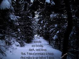 Robert Frost Stopping By Woods On A Snowy Evening One Of My Favorite Quotes From Robert Frost It S From Stopping By Woods On A Snowy Evening Author Quotes Notable Quotes Favorite Quotes