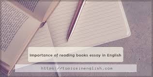 Although our mother tongue is dear to us, it is. Importance Of Reading Books Essay In English Topics In English