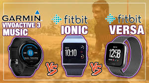 Garmin Vivoactive 3 Music Vs Fitbit Ionic Versa Review