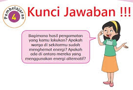 Kunci jawaban, silahkan buka disini. Kunci Jawaban Tema 2 Kelas 4 Subtema 3 Energi Alternatif Pembelajaran 4 Di Buku Tematik Halaman