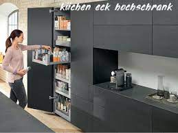7 kuchen eck hochschrank vorratsschrank kuche hochschrank kuche deko tisch