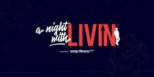 A Night with LIVIN - Powered by Snap Fitness