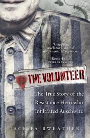 The Volunteer The True Story Of The Resistance Hero Who