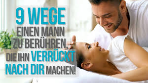 9 Wege Einen Mann Zu Berühren Die Ihn Verrückt Nach Dir Machen
