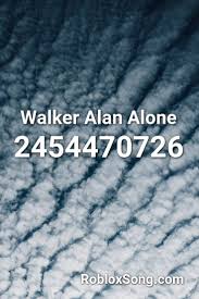 Walker Alan Alone Roblox Id Roblox Music Codes Roblox Halloween Music Songs