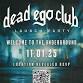 DEAD EGO CLUB  LAUNCH PARTY event image