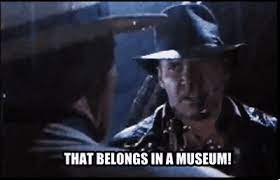In reality, are museums the best places to keep artefacts of archaeological significance? It Belongs In A Museum Gifs Get The Best Gif On Giphy