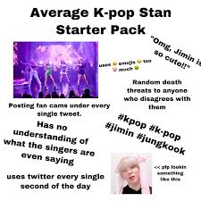 Schaue dir beliebte inhalte von folgenden erstellern an: Kpop Stan Starter Pack R Starterpacks Starter Packs Know Your Meme