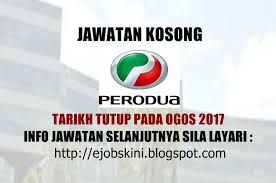 Tips berjaya dalam permohonan kerja. Jawatan Kosong Perodua Auto Corporation Sdn Bhd Pada Ogos 2017