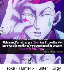 Subscribe gon freecss is a young boy living on whale island. Anime Manga Quotes Umbl Com Right Now I M Letting You Live And I Ll Continue To Keep You Alive Until You Ve Grown Enough To Become Worth Killing Nhisoka Hunter X Hunter Hisoka