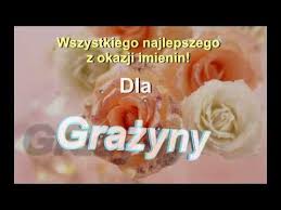 Zwyczaj szczególnie popularny w polsce (z wyjątkiem górnego śląska i kaszub). Grazyna Piosenka Prezent Na Imieniny Dla Grazyny Youtube Birthday Wishes Youtube