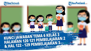 Check spelling or type a new query. Kunci Jawaban Tema 6 Kelas 3 Halaman 120 121 Pembelajaran 2 Hal 122 129 Pembelajaran 3 Youtube
