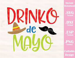 Svg > scrapbooking alfabeto cinco 5. Cinco De Mayo Quote Drinko De Mayo Cutting File In Svg Esp Dxf And Ideas With Love