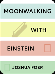 Joshua Foer Moonwalking With Einstein And Memory Shortform Books