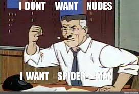 Meme I Dont Want Nudes I Want Spider Man All Templates Meme Arsenal Com