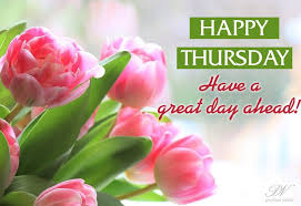  Have A Great Thursday Ahead Thursday Wishes Premium Wishes Thursday Greetings Good Morning Thursday Have A Great Thursday
