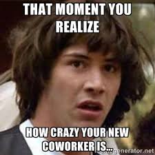 Are you looking for a coworker meme? Memes You Ll Totally Relate To About Your Crazycoworkers Total Reporting Corporate Employment Screening Services