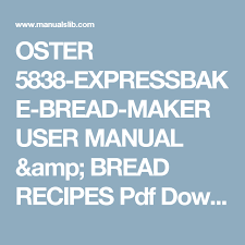 Oster 5838 Expressbake Bread Maker User Manual Amp Bread Recipes Pdf Download Bread Maker Bread Bread Recipes