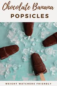Chocolate Banana Popsicles Ww Friendy Food Meanderings Recipe Chocolate Banana Frozen Dessert Recipe Banana Popsicles