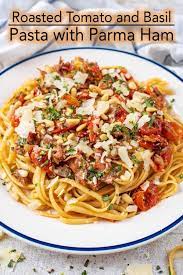 Roasted Tomato And Basil Pasta With Parma Ham Recipe Recipes Pasta Recipes Easy Pasta Recipes