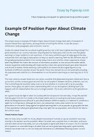 Most model un conferences require delegates to submit a position paper, an essay covering a country's perspective on the assigned topics of a conference. Example Of Position Paper About Climate Change Essay Example
