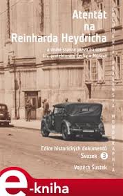 Přes potíže se zaseknutým samopalem se nakonec přece jen. Atentat Na Reinharda Heydricha E Kniha Vojtech Sustek Ed Kosmas Cz Vase Internetove Knihkupectvi