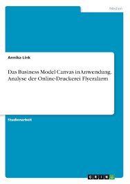 Das Business Model Canvas In Anwendung Analyse Der Online Druckerei Flyeralarm Amazon De Link Annika Bucher