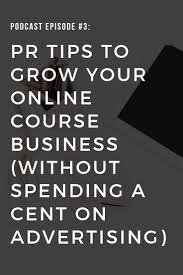 Pr Tips To Grow Your Online Course Business Without Spending A Cent On Advertising Destini Copp Business Management Degree Network Marketing Tips Online Courses