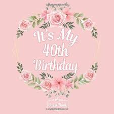 We would like to show you a description here but the site won't allow us. Floral All In One It S My 40th Birthday 40 Years Old B Day Guest Books Gifts Tracker Log Keepsake Page 120 Pages Of Guests Special Wishes Registry Rose Pink