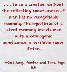 Since A Creation Without The Reflecting Consciousness Of Man Has No Recognizable Meaning The Hypothesis Of A Latent Be Yourself Quotes Quotes Quotations