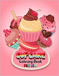 It is sure to entice everyone, regardless of their interests. Buy Cupcake Coloring Book For Kids Cute Cupcake Coloring Book For Toddlers 35 Beautiful And Sweet Cupcake Coloring Pages For Relief Relaxation Cake Activity Book For Boys Girls And Toddlers