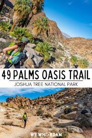 49 Palms Oasis Trail Joshua Tree National Park We Who Roam Joshua Tree National Park Hiking National Parks National Parks Trip