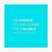 But in everyday business we don't need rock stars, we just need to be able to develop and deliver good ideas, presented with energy and convicti. The Lifehack You Are Looking For Is Divorce Thank You For Coming To My Ted Talk Poster By Campfiremagic Redbubble