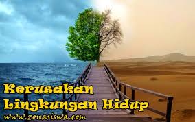 Kerusakan Lingkungan Hidup Pengertian Faktor Jenis Jenis